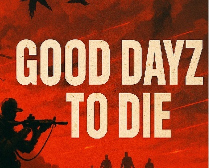 Good Dayz To Die